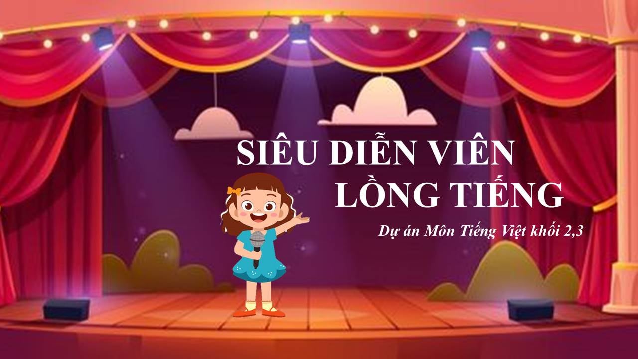 PHÁT ĐỘNG CUỘC THI “SIÊU DIỄN VIÊN LỒNG TIẾNG - 2021”