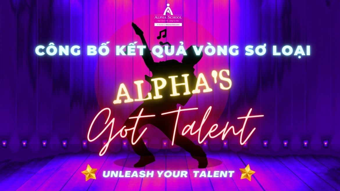 CÔNG BỐ KẾT QUẢ VÒNG SƠ LOẠI ALPHA’S GOT TALENT 2022