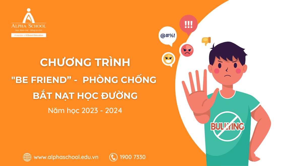 CHƯƠNG TRÌNH “BE FRIEND” - ĐẠI SỨ PHÒNG CHỐNG BẮT NẠT HỌC ĐƯỜNG