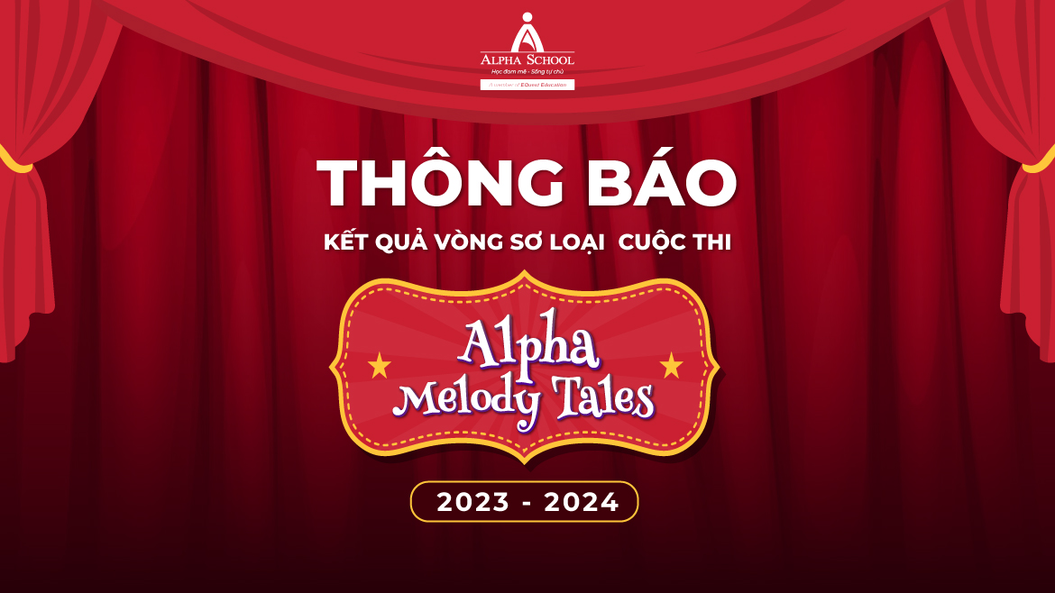 CÔNG BỐ KẾT QUẢ VÒNG SƠ LOẠI CUỘC THI ALPHA MELODY TALES 2023 - 2024